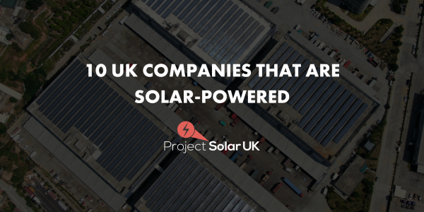 10 UK Companies That Are Solar Powered