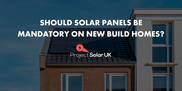 Should Solar Panels be Mandatory on New Build Homes