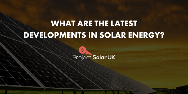 What are the latest developments in solar energy